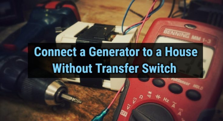 Connect a Generator to a House Without Transfer Switch