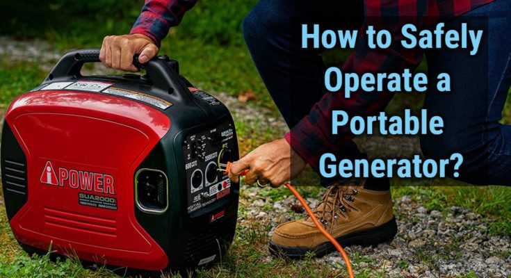 How to Safely Operate a Portable Generator