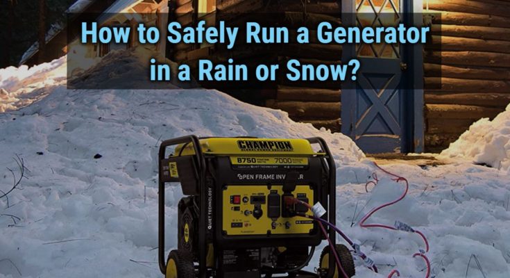 How to Safely Run a Generator in a Rain or Snow