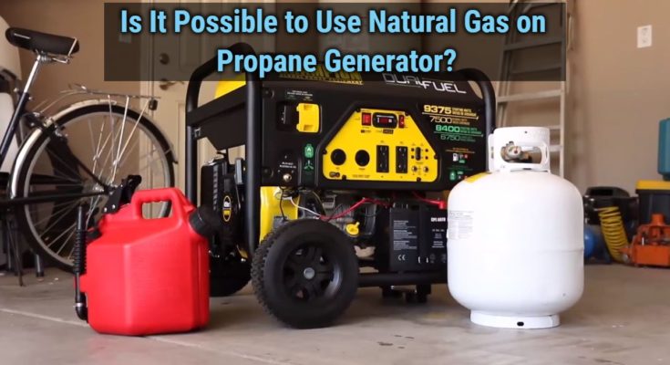 Is It Possible to Use Natural Gas on Propane Generator