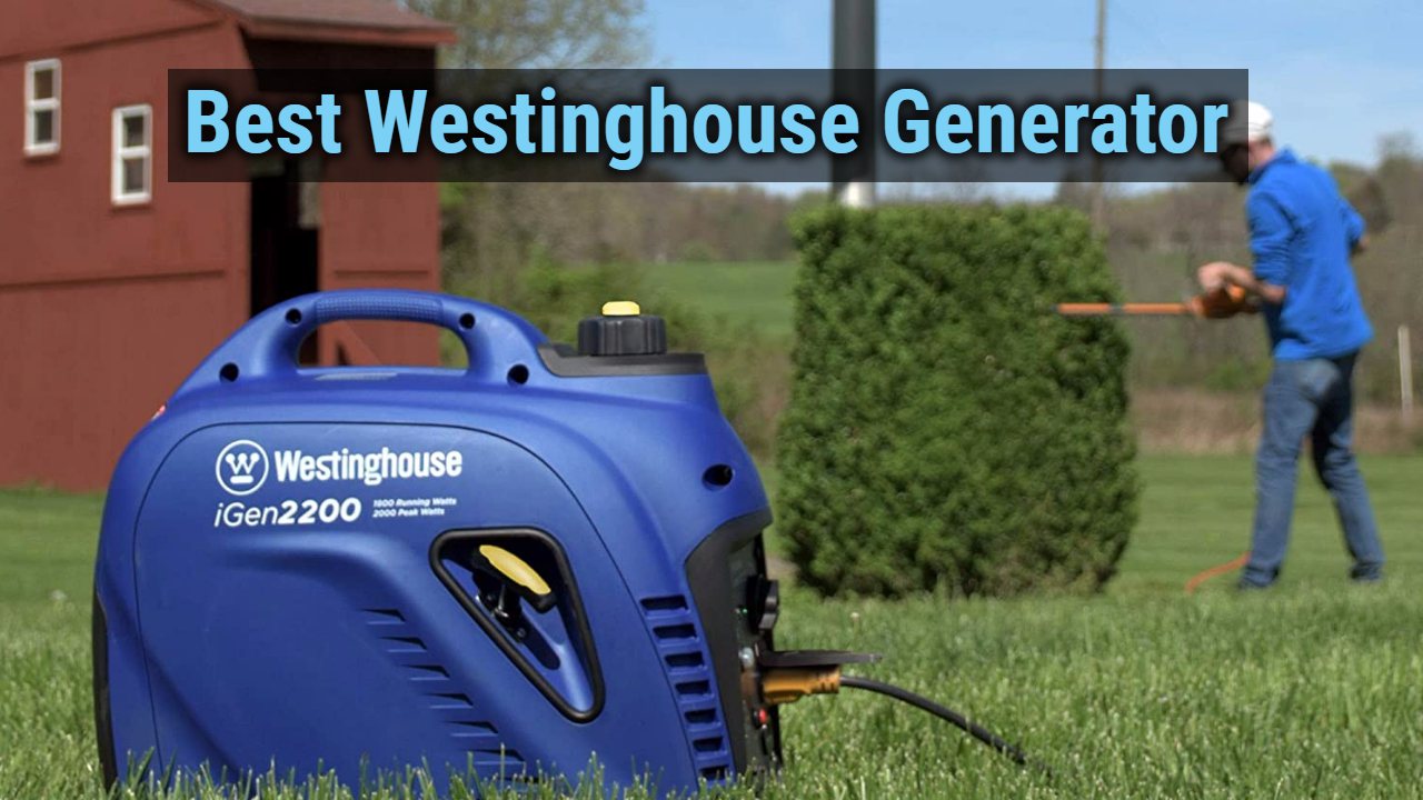 Best Westinghouse Generator